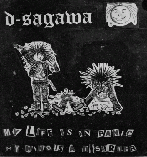 D-Sagawa : My Life is in Panic, My Mind is a Disorder